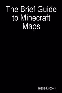 The Brief Guide to Minecraft Maps