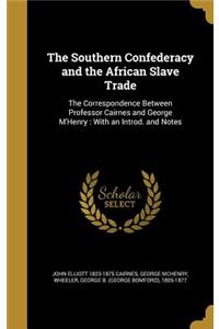 The Southern Confederacy and the African Slave Trade