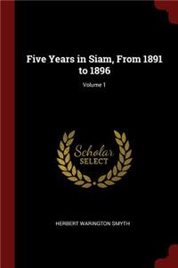Five Years in Siam, from 1891 to 1896; Volume 1