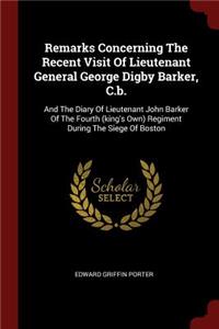 Remarks Concerning The Recent Visit Of Lieutenant General George Digby Barker, C.b.