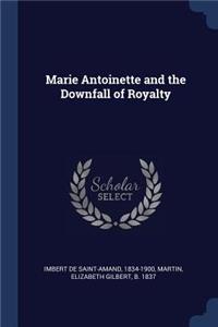 Marie Antoinette and the Downfall of Royalty