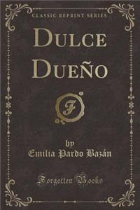 Dulce Dueño (Classic Reprint)
