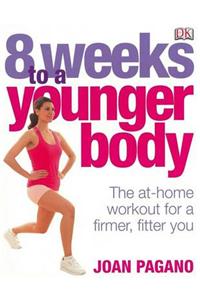 8 Weeks to a Younger Body: the At-home Workout for a Firmer, Fitter You