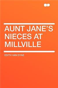 Aunt Jane's Nieces at Millville