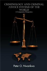 Criminology and Criminal Justice Systems of the World: A Comparative Perspective