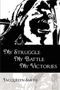 My Struggle My Battle My Victories