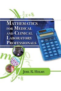 Mathematics for Medical and Clinical Laboratory Professionals