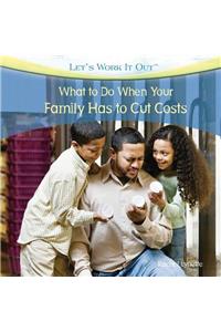 What to Do When Your Family Has to Cut Costs