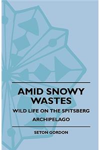 Amid Snowy Wastes - Wild Life on the Spitsberg Archipelago