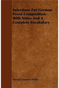 Selections for German Prose Composition with Notes and a Complete Vocabulary
