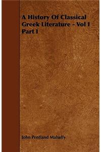 A History Of Classical Greek Literature - Vol I Part I