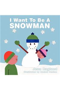 I Want to Be a Snowman