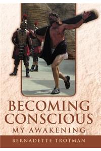 Becoming Conscious - My Awakening