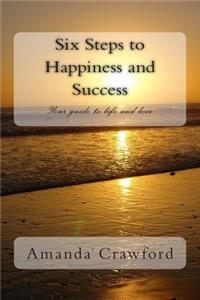 Six Steps to Happiness and Success