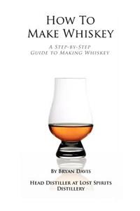 How To Make Whiskey