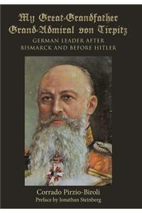 My Great-Grandfather Grand-Admiral von Tirpitz