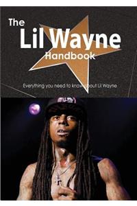 The Lil Wayne Handbook - Everything You Need to Know about Lil Wayne