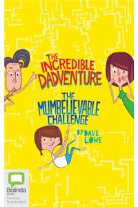 Incredible Dadventure & the Mumbelievable Challenge