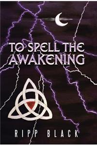 To Spell the Awakening