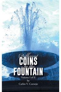 Different Coins in the Fountain: Volume I of II