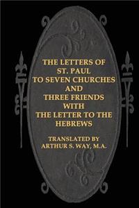 Letters of St. Paul to Seven Churches and Three Friends with the Letter to t