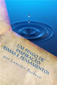 Um Pingo de Inspiracao: Rimas E Pensamentos