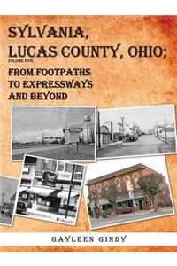 Sylvania, Lucas County, Ohio; From Footpaths to Expressways and Beyond Volume Five