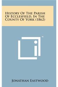 History of the Parish of Ecclesfield, in the County of York (1862)