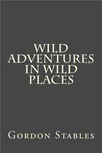 Wild Adventures in Wild Places