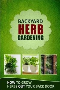 Backyard Herb Gardening