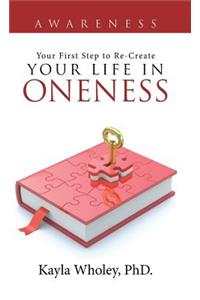 Your First Step to Re-Create Your Life in Oneness