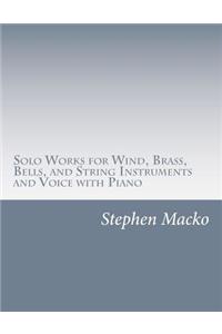 Solo Works for Wind, Brass, Bells, and String Instruments and Voice with Piano