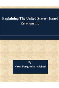 Explaining The United States- Israel Relationship