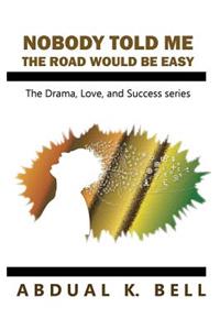 Nobody Told Me The Road Would Be Easy