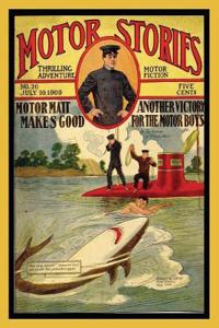 Motor Stories: Motor Matt Makes Good or Another Victory for the Motor Boys: Thrilling Adventure Motor Fiction