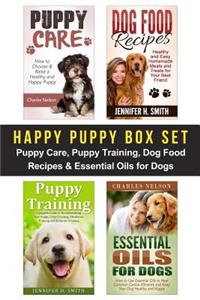 Happy Puppy Box Set: Puppy Care, Puppy Training, Dog Food Recipes & Essential Oils for Dogs