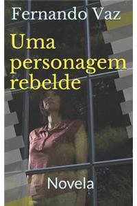 Uma personagem rebelde