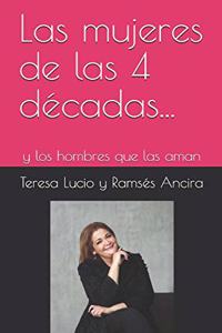 Las mujeres de las 4 décadas...