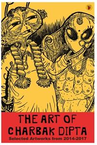 Art of Charbak Dipta: Selected Artworks from 2014-2017