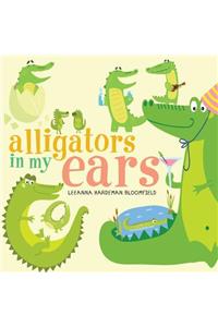 Alligators in my Ears?