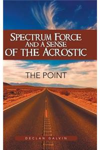 Spectrum Force and a Sense of the Acrostic