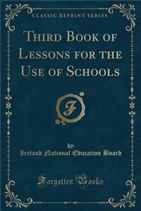 Third Book of Lessons for the Use of Schools (Classic Reprint)