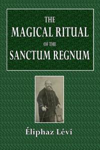 The Magical Ritual of the Sanctum Regnum