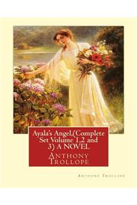 Ayala's Angel, by Anthony Trollope (Complete Set Volume 1,2 and 3) A NOVEL