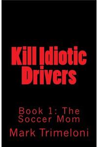 Kill Idiotic Drivers