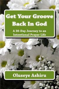 Get Your Groove Back In God