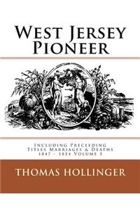 West Jersey Pioneer Including Preceeding Titles Marriages & Deaths 1847 - 1854 Volume I