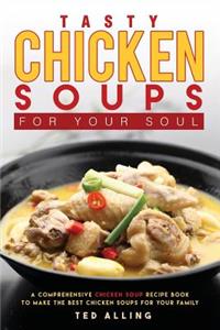 Tasty Chicken Soups for Your Soul