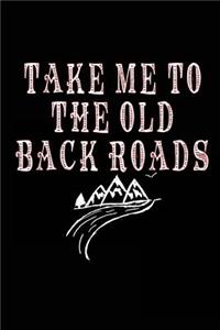 Take Me To The Old Back Roads