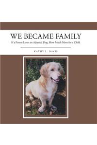 We Became Family